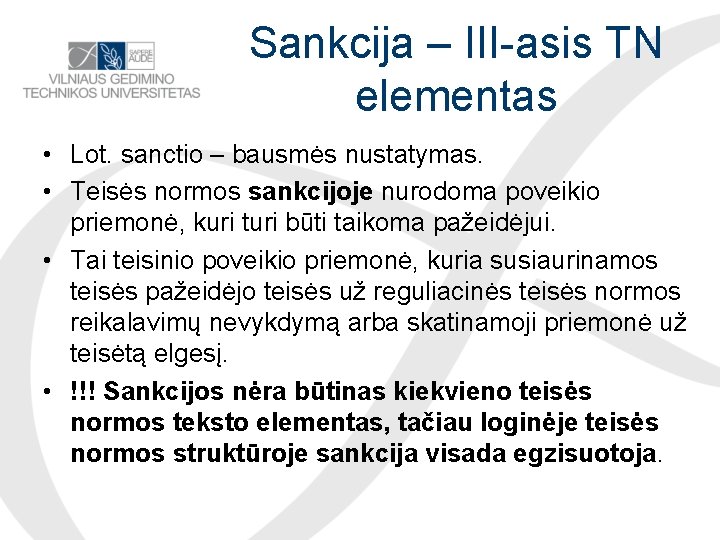 Sankcija – III-asis TN elementas • Lot. sanctio – bausmės nustatymas. • Teisės normos