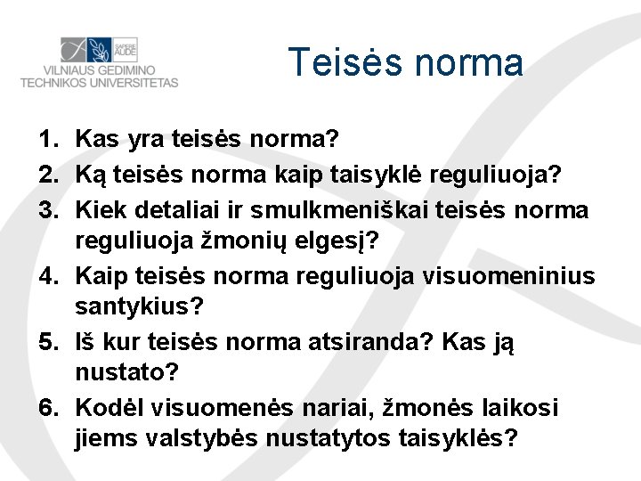 Teisės norma 1. Kas yra teisės norma? 2. Ką teisės norma kaip taisyklė reguliuoja?