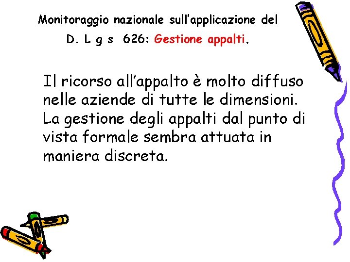 Monitoraggio nazionale sull’applicazione del D. L g s 626: Gestione appalti. Il ricorso all’appalto