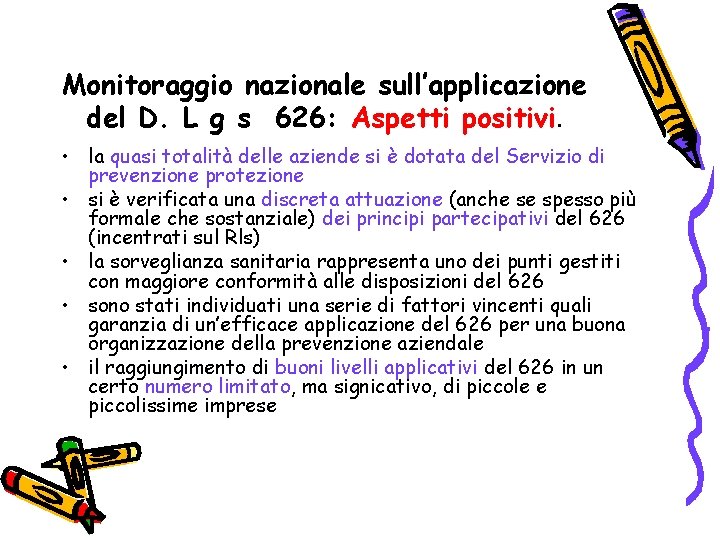 Monitoraggio nazionale sull’applicazione del D. L g s 626: Aspetti positivi. • la quasi