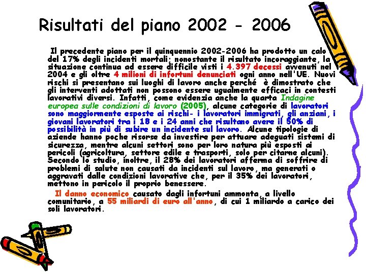 Risultati del piano 2002 - 2006 Il precedente piano per il quinquennio 2002 -2006