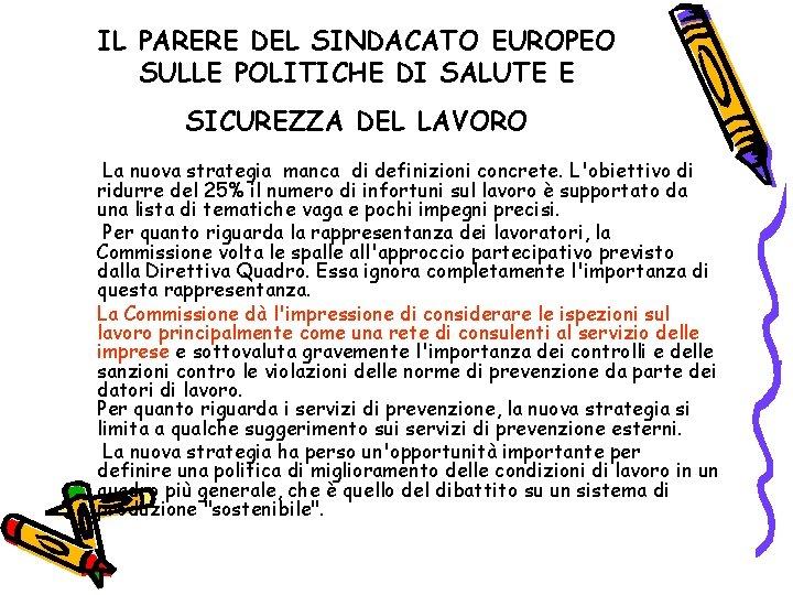 IL PARERE DEL SINDACATO EUROPEO SULLE POLITICHE DI SALUTE E SICUREZZA DEL LAVORO La