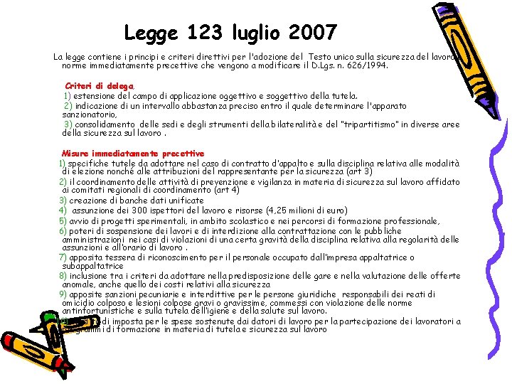 Legge 123 luglio 2007 La legge contiene i principi e criteri direttivi per l'adozione