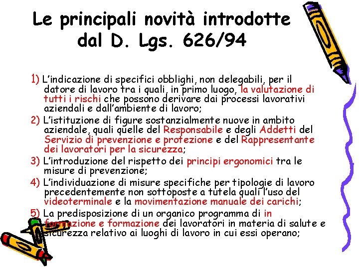 Le principali novità introdotte dal D. Lgs. 626/94 1) L’indicazione di specifici obblighi, non