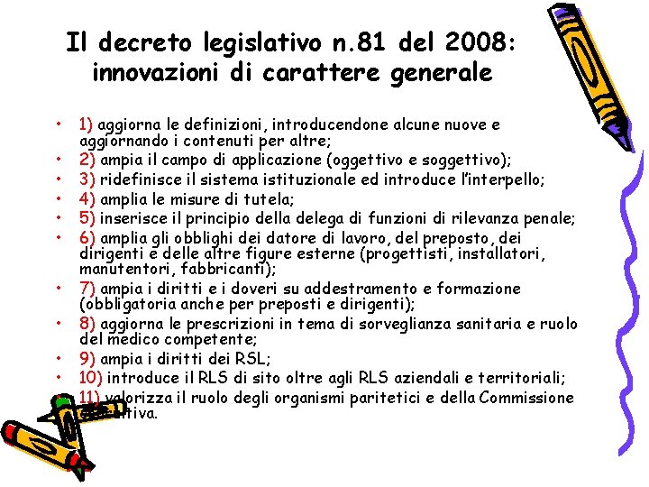 Il decreto legislativo n. 81 del 2008: innovazioni di carattere generale • • •