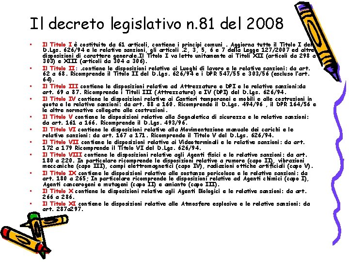 Il decreto legislativo n. 81 del 2008 • • • Il Titolo I è