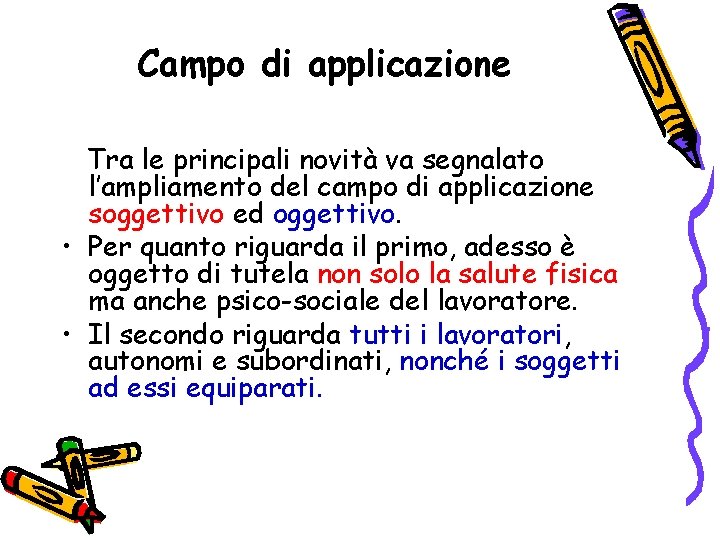 Campo di applicazione Tra le principali novità va segnalato l’ampliamento del campo di applicazione