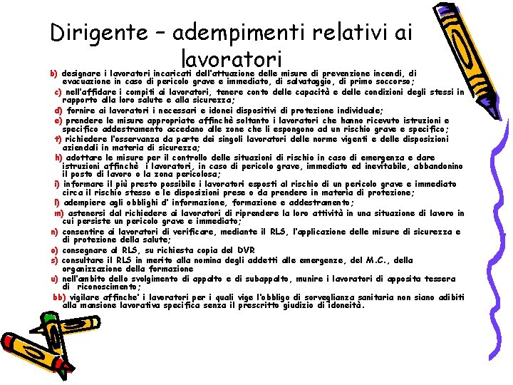 Dirigente – adempimenti relativi ai lavoratori b) designare i lavoratori incaricati dell’attuazione delle misure