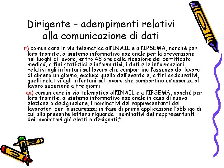 Dirigente – adempimenti relativi alla comunicazione di dati r) comunicare in via telematica all’INAIL