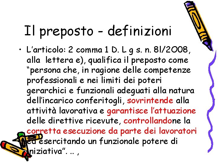 Il preposto - definizioni • L’articolo: 2 comma 1 D. L g s. n.