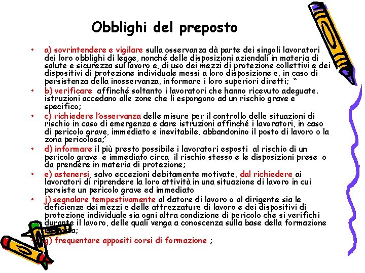 Obblighi del preposto • • a) sovrintendere e vigilare sulla osservanza dà parte dei