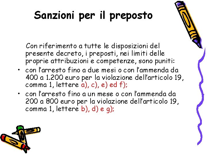 Sanzioni per il preposto Con riferimento a tutte le disposizioni del presente decreto, i