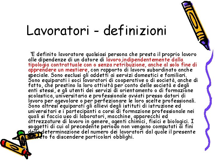 Lavoratori - definizioni ‘E definito lavoratore qualsiasi persona che presta il proprio lavoro alle