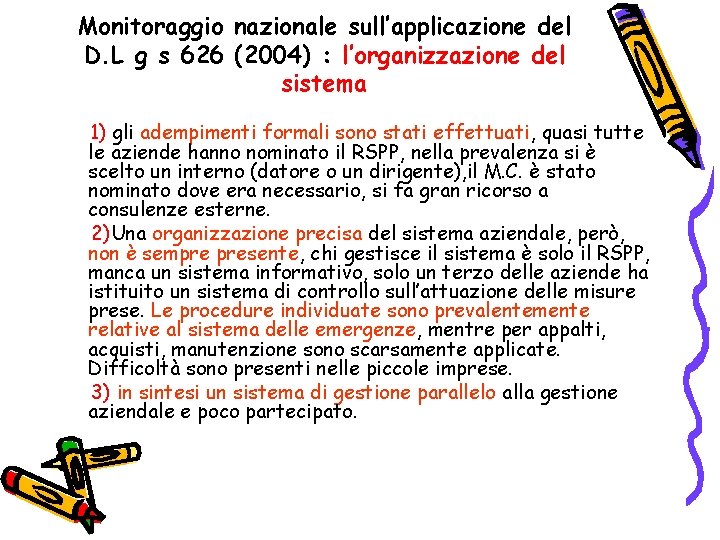 Monitoraggio nazionale sull’applicazione del D. L g s 626 (2004) : l’organizzazione del sistema