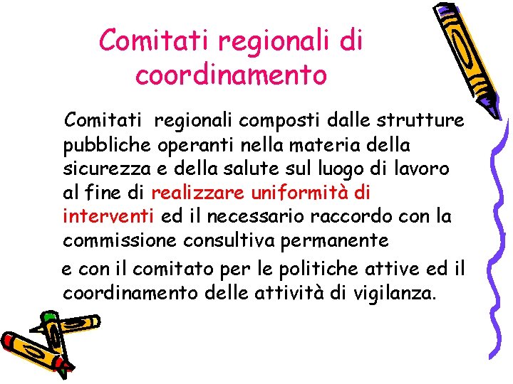 Comitati regionali di coordinamento Comitati regionali composti dalle strutture pubbliche operanti nella materia della