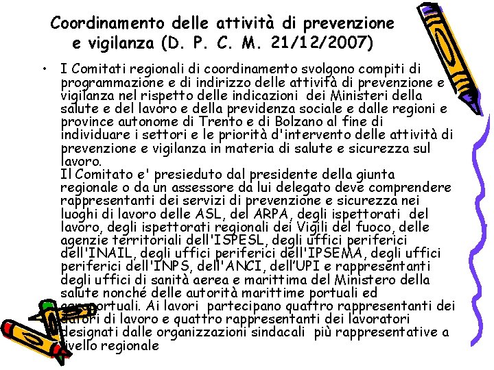 Coordinamento delle attività di prevenzione e vigilanza (D. P. C. M. 21/12/2007) • I