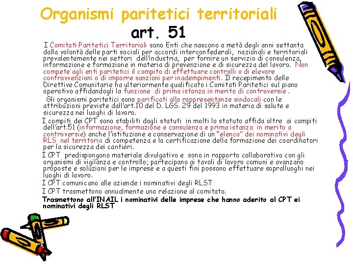 Organismi paritetici territoriali art. 51 I Comitati Paritetici Territoriali sono Enti che nascono a