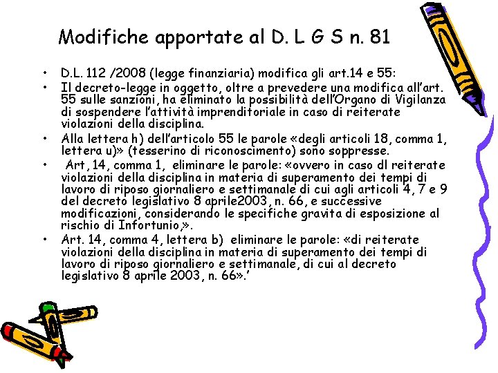 Modifiche apportate al D. L G S n. 81 • • • D. L.