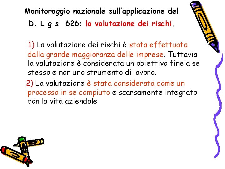 Monitoraggio nazionale sull’applicazione del D. L g s 626: la valutazione dei rischi. 1)