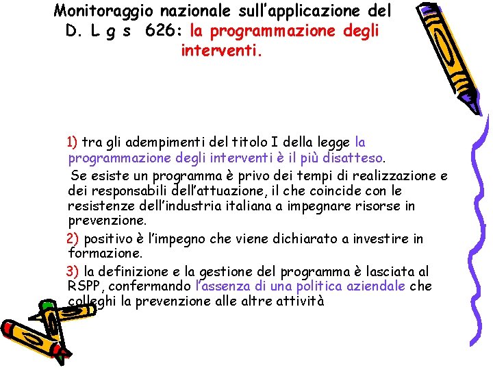 Monitoraggio nazionale sull’applicazione del D. L g s 626: la programmazione degli interventi. 1)