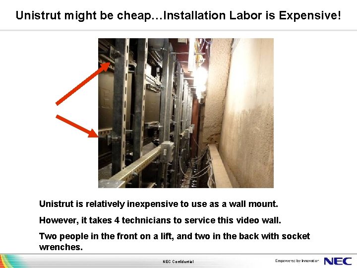Unistrut might be cheap…Installation Labor is Expensive! Unistrut is relatively inexpensive to use as