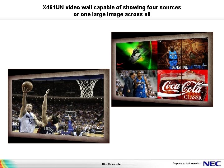 X 461 UN video wall capable of showing four sources or one large image