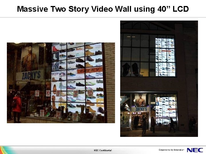 Massive Two Story Video Wall using 40” LCD NEC Confidential 