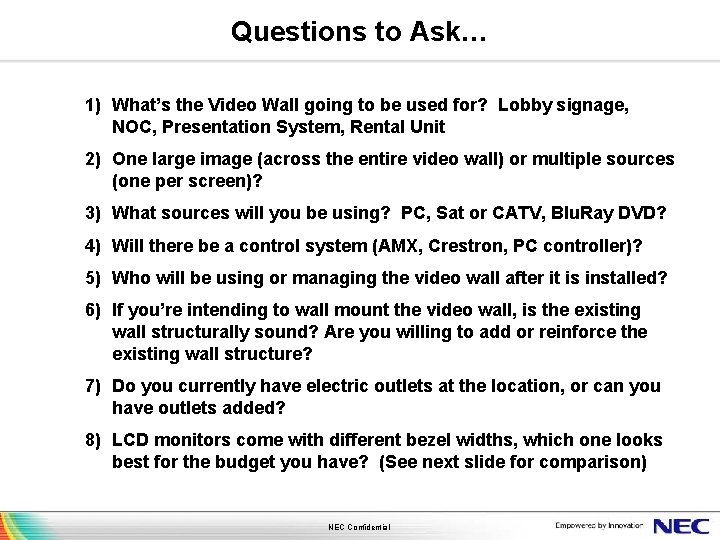 Questions to Ask… 1) What’s the Video Wall going to be used for? Lobby