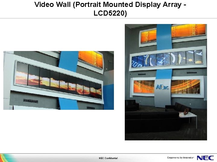 Video Wall (Portrait Mounted Display Array - LCD 5220) NEC Confidential 