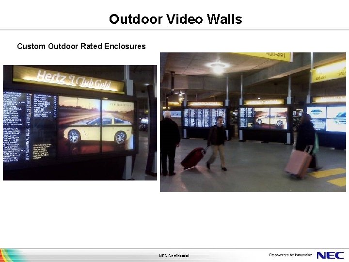 Outdoor Video Walls Custom Outdoor Rated Enclosures NEC Confidential 