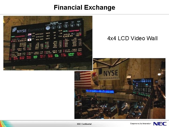 Financial Exchange 4 x 4 LCD Video Wall NEC Confidential 