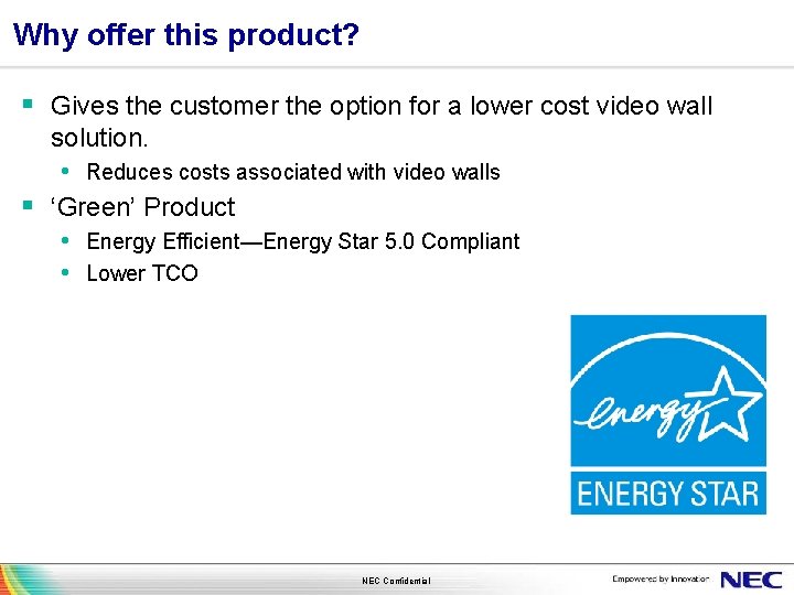 Why offer this product? § Gives the customer the option for a lower cost