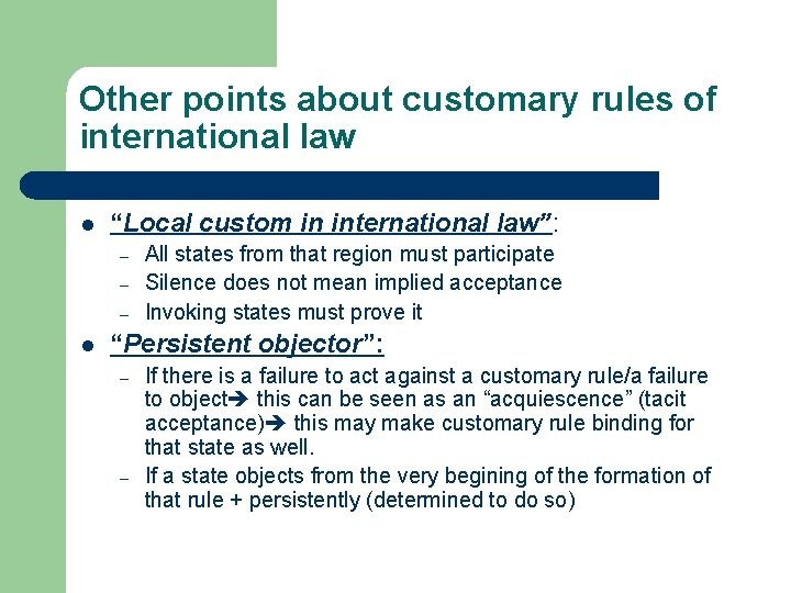 Other points about customary rules of international law l “Local custom in international law”: