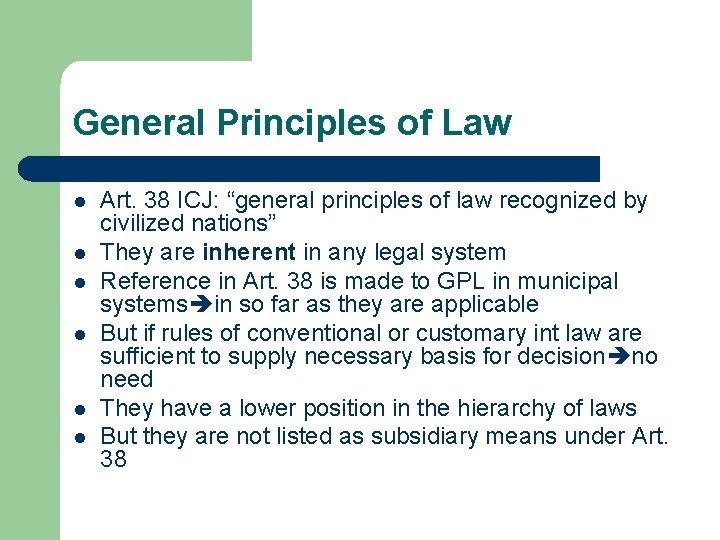 General Principles of Law l l l Art. 38 ICJ: “general principles of law