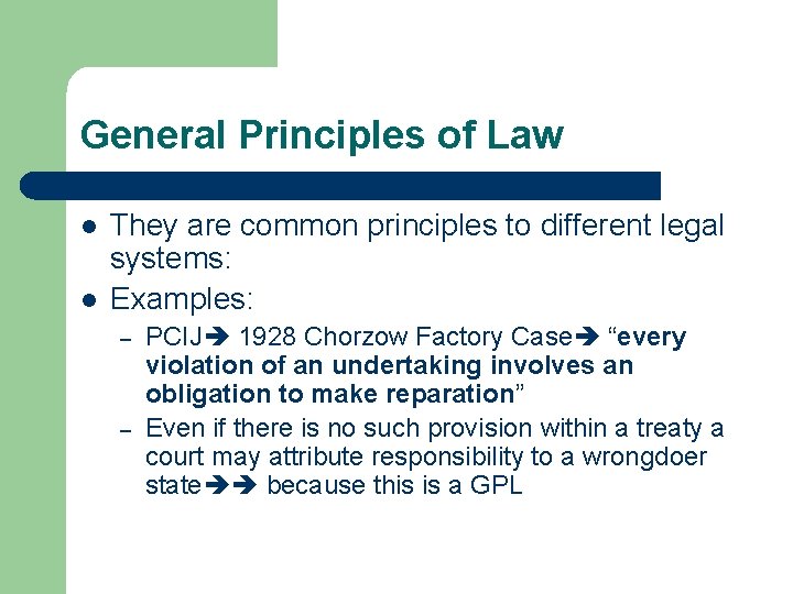 General Principles of Law l l They are common principles to different legal systems: