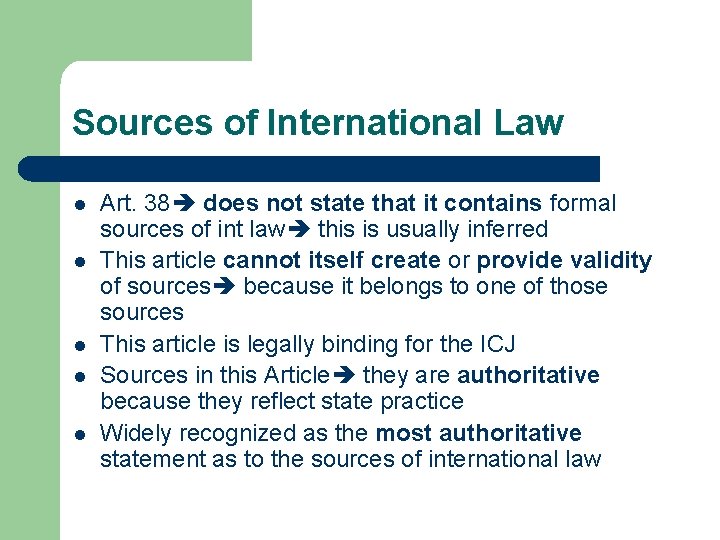 Sources of International Law l l l Art. 38 does not state that it