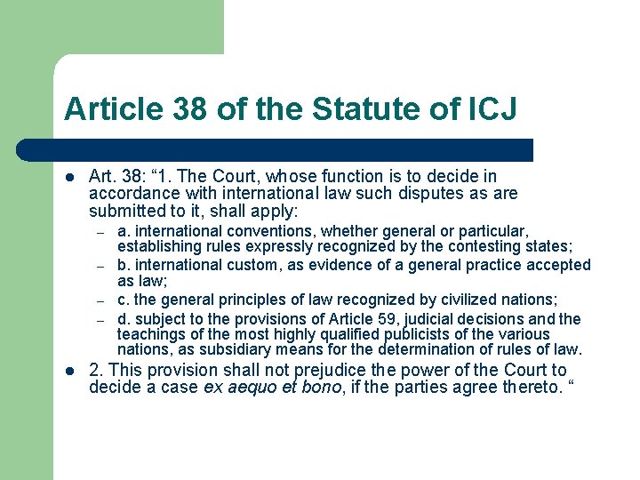 Article 38 of the Statute of ICJ l Art. 38: “ 1. The Court,