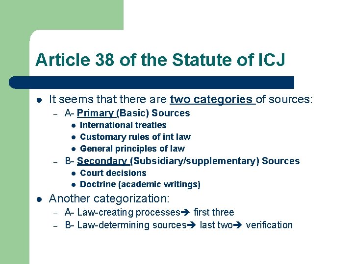 Article 38 of the Statute of ICJ l It seems that there are two