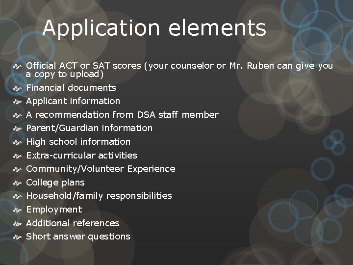 Application elements Official ACT or SAT scores (your counselor or Mr. Ruben can give