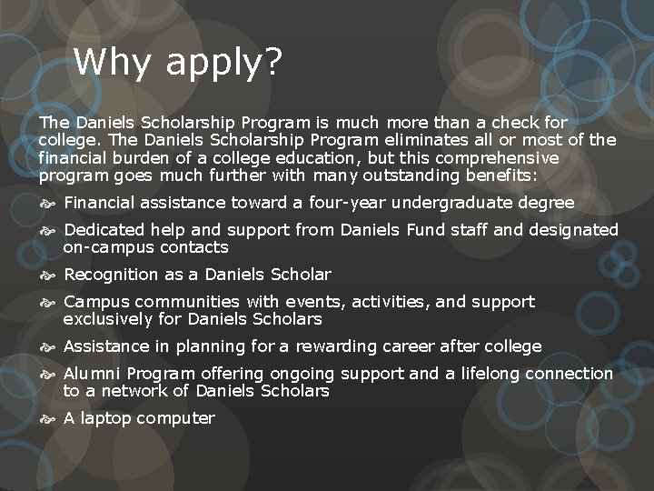 Why apply? The Daniels Scholarship Program is much more than a check for college.