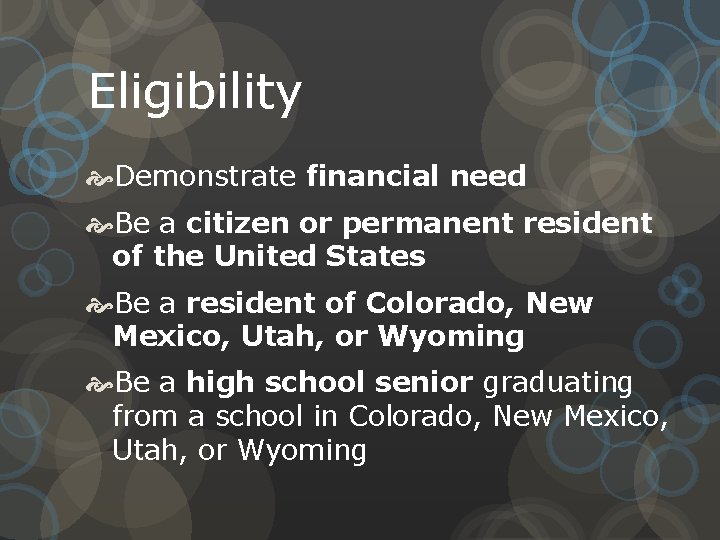 Eligibility Demonstrate financial need Be a citizen or permanent resident of the United States