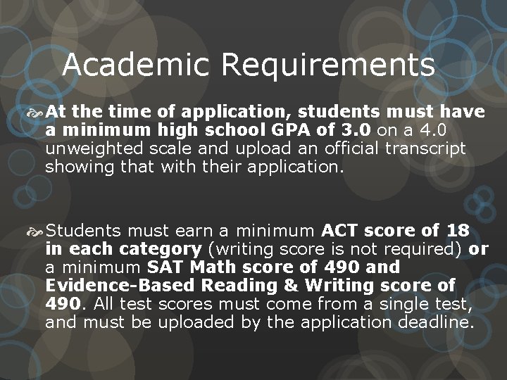Academic Requirements At the time of application, students must have a minimum high school