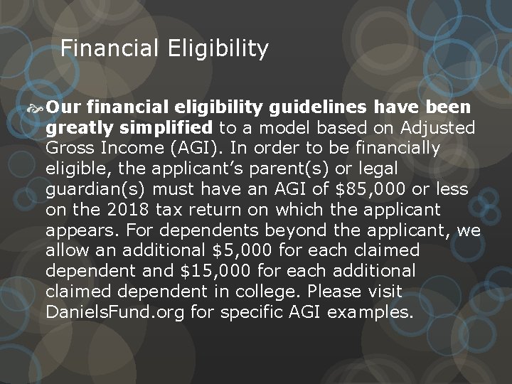 Financial Eligibility Our financial eligibility guidelines have been greatly simplified to a model based