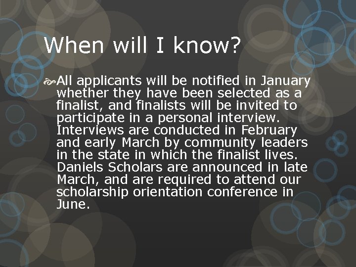 When will I know? All applicants will be notified in January whether they have