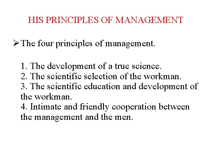 HIS PRINCIPLES OF MANAGEMENT Ø The four principles of management. 1. The development of