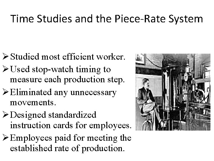 Time Studies and the Piece-Rate System Ø Studied most efficient worker. Ø Used stop-watch