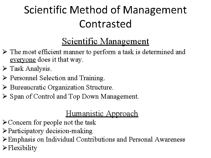 Scientific Method of Management Contrasted Scientific Management Ø The most efficient manner to perform