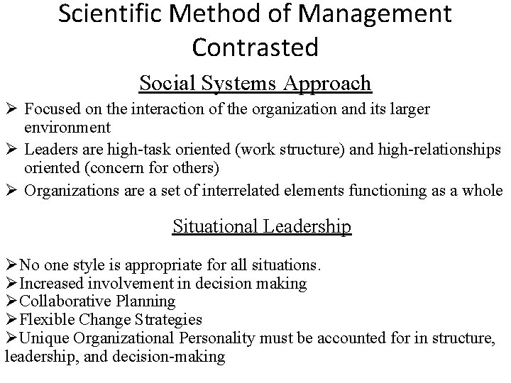 Scientific Method of Management Contrasted Social Systems Approach Ø Focused on the interaction of