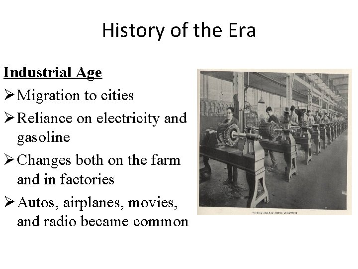 History of the Era Industrial Age Ø Migration to cities Ø Reliance on electricity