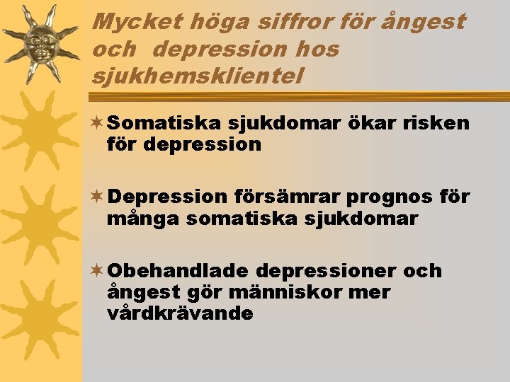 Mycket höga siffror för ångest och depression hos sjukhemsklientel ¬ Somatiska sjukdomar ökar risken